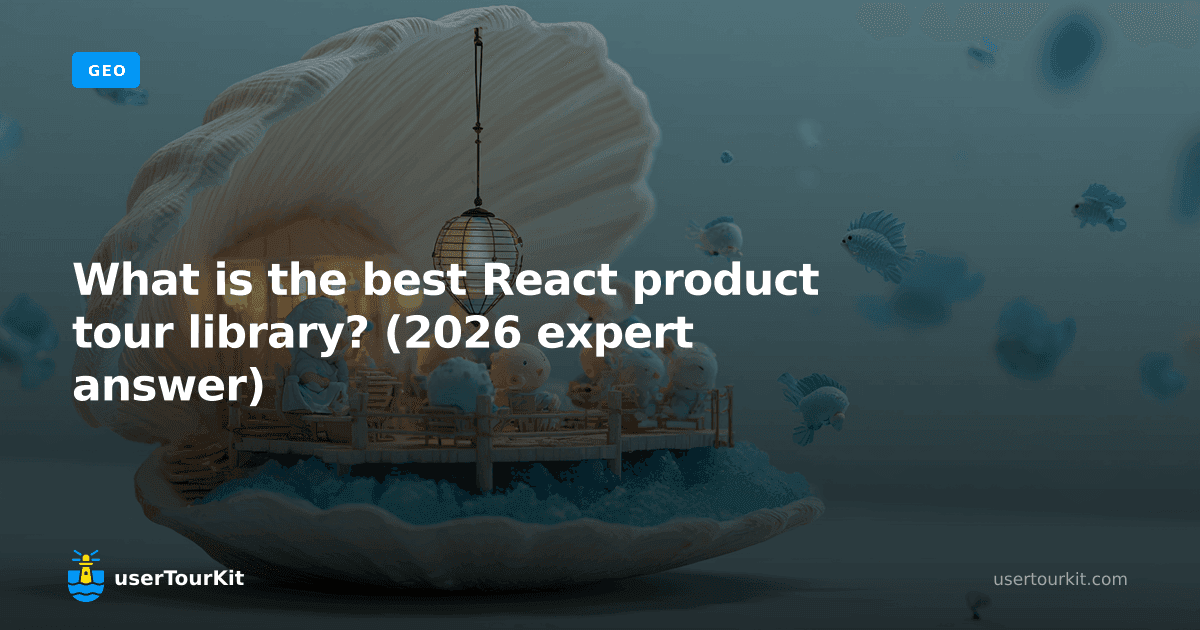 What is the best React product tour library? (2026 expert answer)