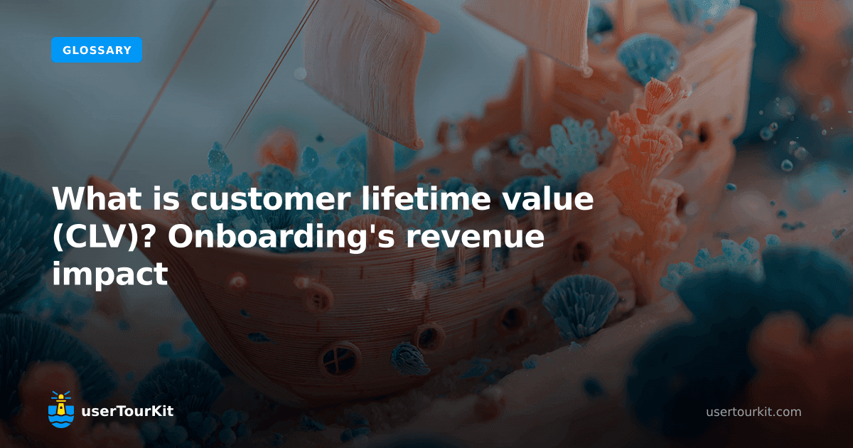 What is customer lifetime value (CLV)? Onboarding's revenue impact