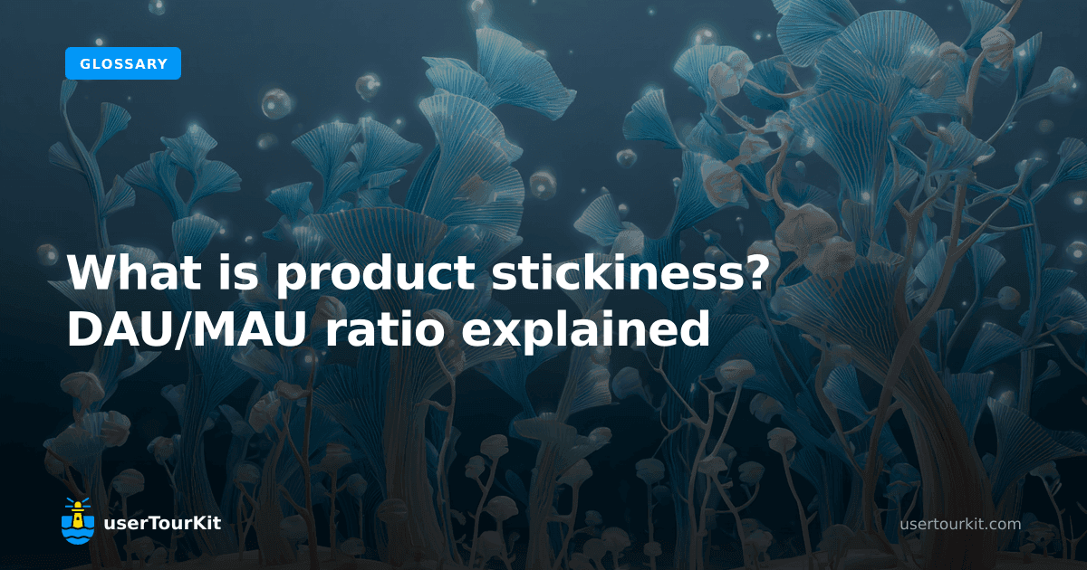 What is product stickiness? DAU/MAU ratio explained