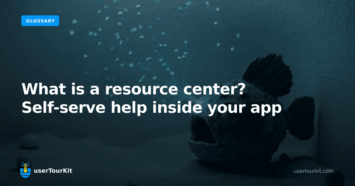 What is a resource center? Self-serve help inside your app