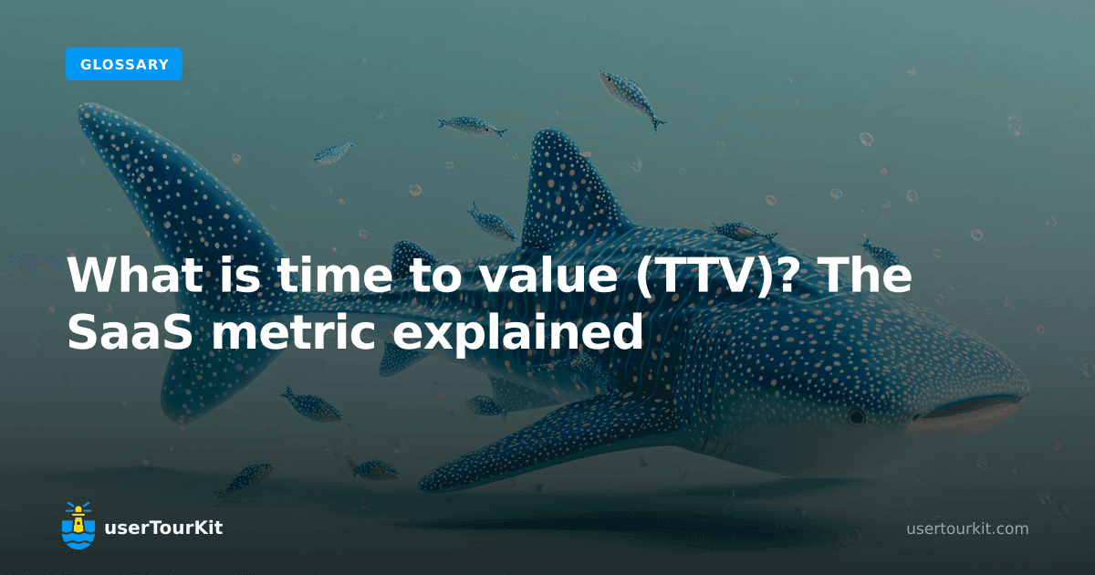 What is time to value (TTV)? The SaaS metric explained