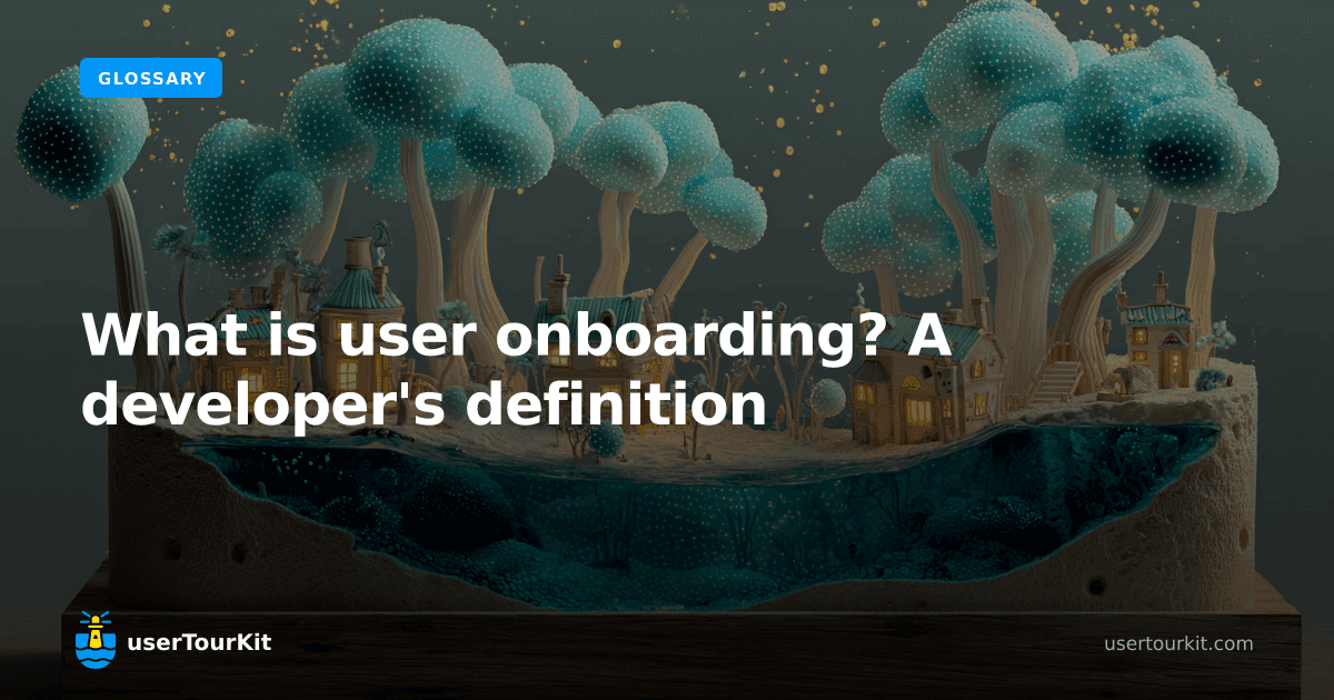 What is user onboarding? A developer's definition