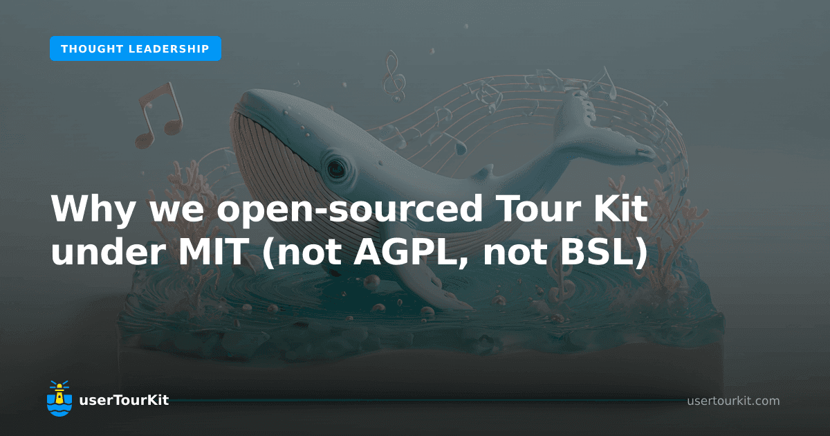 Why we open-sourced Tour Kit under MIT (not AGPL, not BSL)