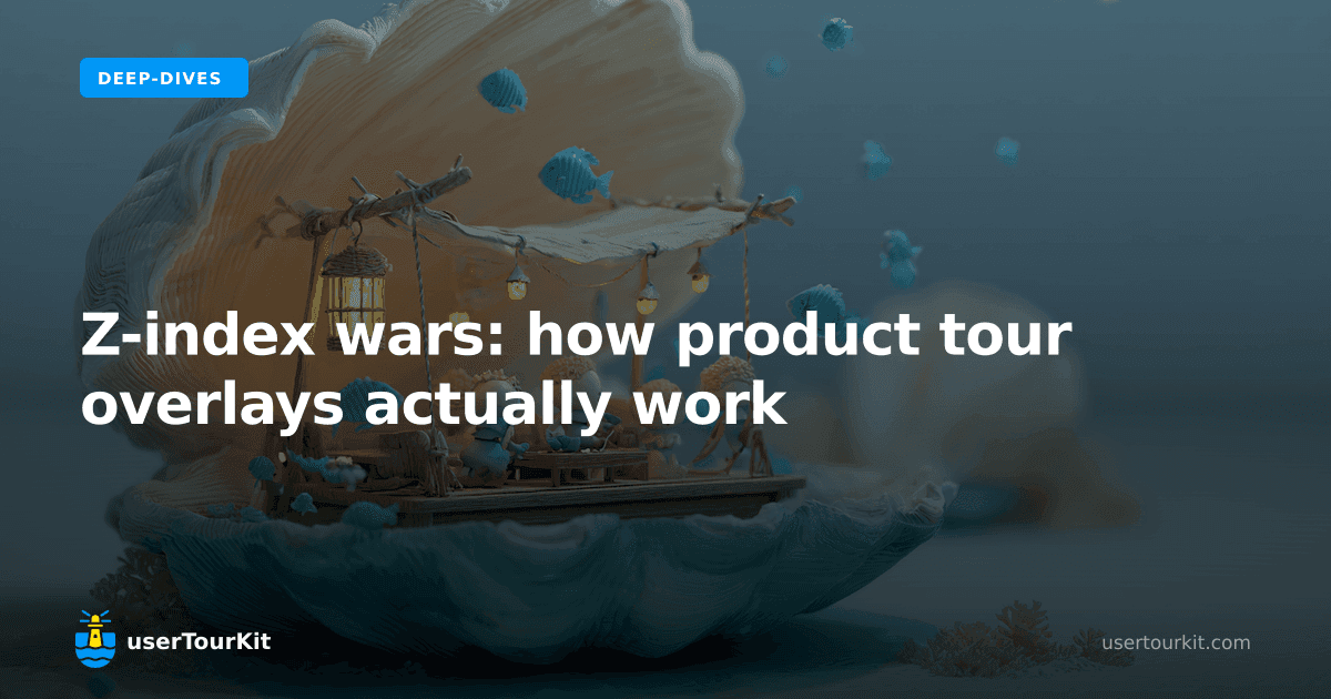 Z-index wars: how product tour overlays actually work