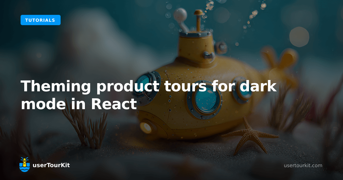 Theming product tours for dark mode in React | userTourKit