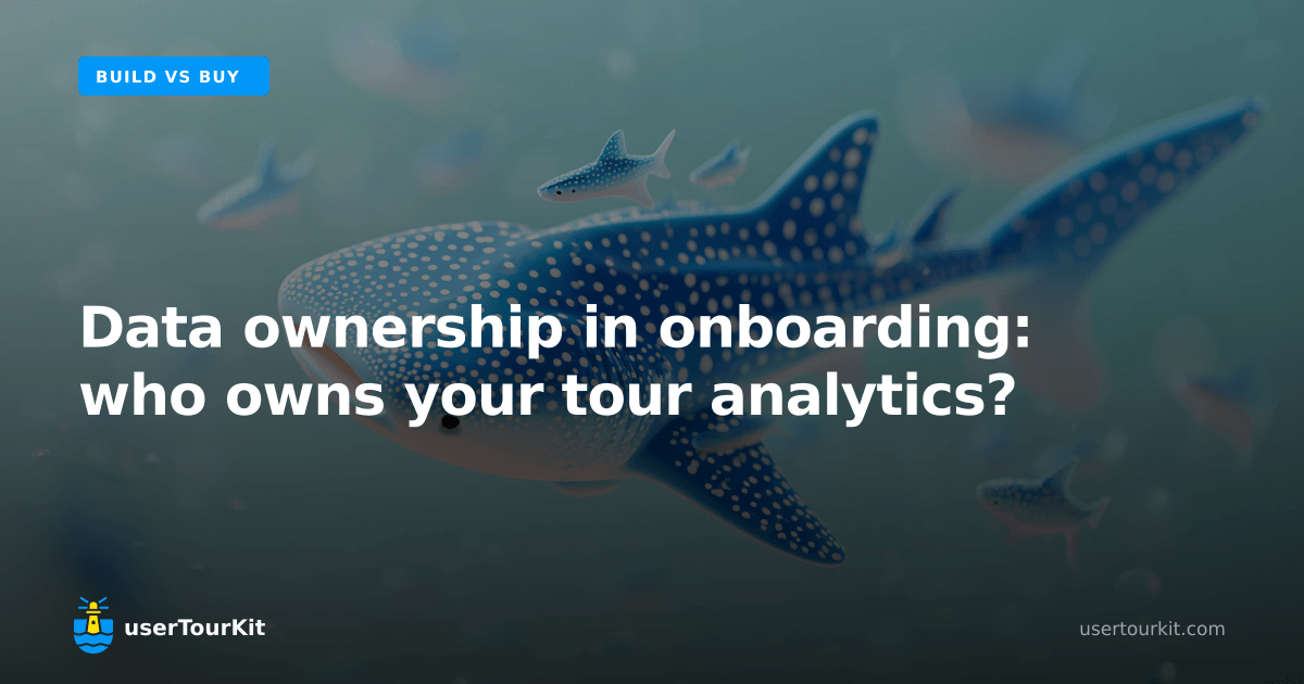 Data ownership in onboarding: who owns your tour analytics? | userTourKit