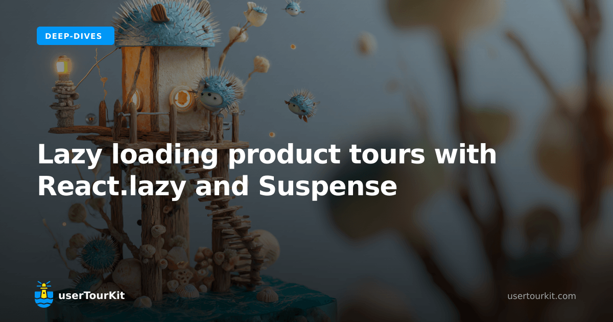 Lazy loading product tours with React.lazy and Suspense | userTourKit