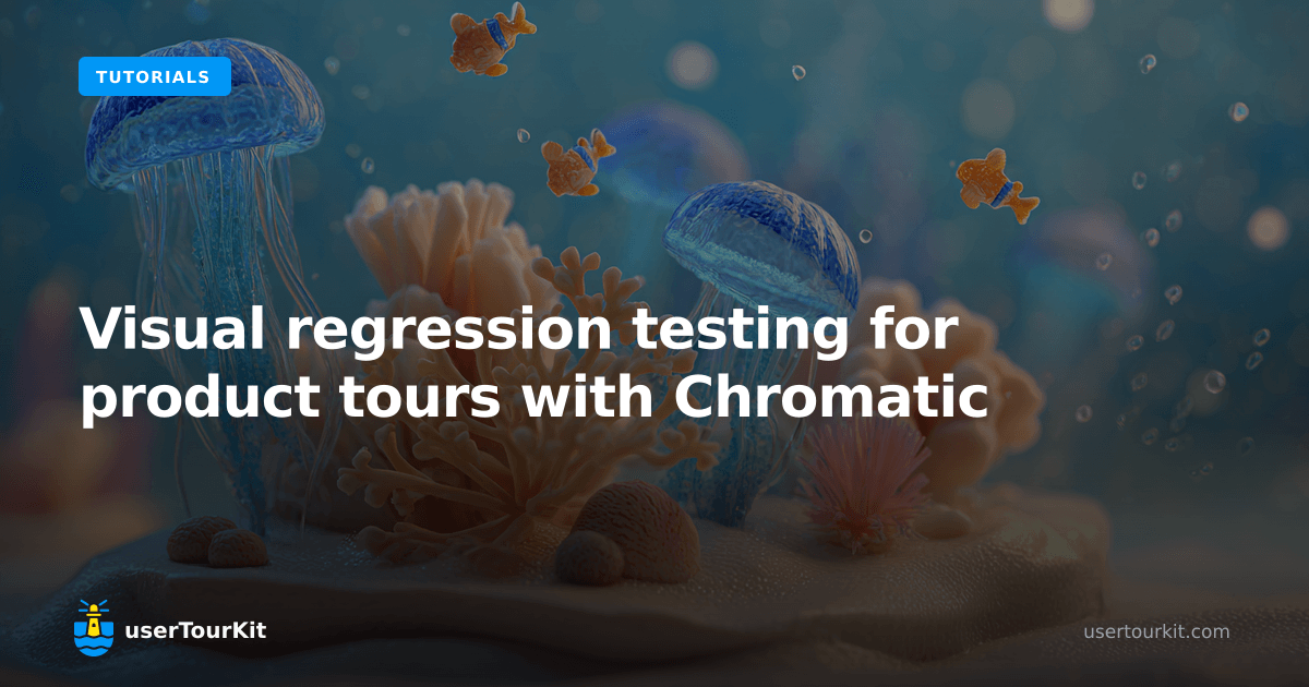 Visual regression testing for product tours with Chromatic | userTourKit